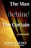 The Man Behind the Curtain: A Memoir