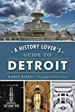 A History Lover's Guide to Detroit (History & Guide)