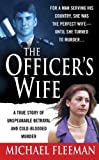 The Officer's Wife: A True Story of Unspeakable Betrayal and Cold-Blooded Murder (St. Martin's True Crime Library)