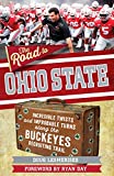 The Road to Ohio State: Incredible Twists and Improbable Turns Along the Ohio State Buckeyes Recruiting Trail
