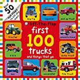 First 100 Trucks and Things That Go Lift-the-Flap: Over 50 Fun Flaps to Lift and Learn
