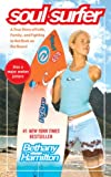 Soul Surfer: A True Story of Faith, Family, and Fighting to Get Back on the Board