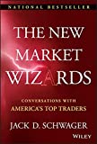 The New Market Wizards: Conversations with America's Top Traders 1st edition by Schwager, Jack D. (2008) Hardcover