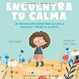 Encuentra Tu Calma: Un Enfoque Consciente Para Aliviar La Ansiedad Y Crecer Tu Valentía (Spanish Edition)