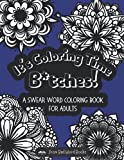 It’s Coloring Time Bitches! A Swear Word Coloring Book for Adults: 30 Curse Word Colouring Book Pages for Stress Relief, Relaxation, and a Good Laugh!