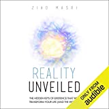 Reality Unveiled: The Hidden Keys of Existence That Will Transform Your Life (and the World)