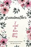 Grandmother, I Want to Hear Your Story: A Grandmother's Guided Journal to Share Her Life and Her Love (Hear Your Story Books)