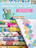 Easy Layer-Cake Quilts 2: More Simple Quilts from 10" Squares