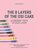The 8 Layers of the OSI Cake: A Forensic Taste of Each Layer (Cyber Secrets)