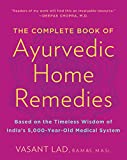 The Complete Book of Ayurvedic Home Remedies: Based on the Timeless Wisdom of India's 5,000-Year-Old Medical System