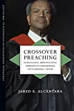 Crossover Preaching: Intercultural-Improvisational Homiletics in Conversation with Gardner C. Taylor (Strategic Initiatives in Evangelical Theology)