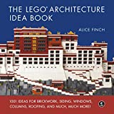 The LEGO Architecture Idea Book: 1001 Ideas for Brickwork, Siding, Windows, Columns, Roofing, and Much, Much More