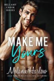 Make Me Yours: A Small Town Single Dad Romance (Bellamy Creek Series Book 2)