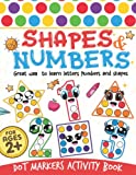 Dot Markers Activity Book: Shapes And Numbers Do a Dot Coloring Book, Dot Markers Activities Art Paint Daubers For Toddler, Preschool, Kindergarten, Girls, Boys Kids Ages 2-4, 3-5, 84 Pages.