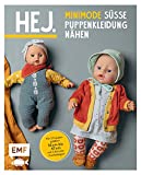 Hej. Minimode – Süße Puppenkleidung nähen: 15 Projekte vom Kleidchen bis zum Rucksack – für 3 Puppengrößen 32-37, 38-43 und 44-47 (z. B. Babyborn, Götz ... Mit 2 Schnittmusterbogen (German Edition)