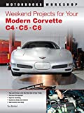 Weekend Projects for Your Modern Corvette: C4, C5, & C6 (Motorbooks Workshop)