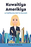 Kuwaitiya Amerikiya: A California Girl in Kuwait