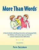 More Than Words®: A Parent’s Guide to Building Interaction and Language Skills for Children with Autism Spectrum Disorder or Social Communication Difficulties