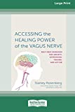 Accessing the Healing Power of the Vagus Nerve: Self-Exercises for Anxiety, Depression, Trauma, and Autism (16pt Large Print Edition)