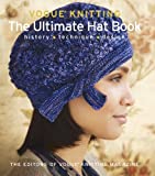 Vogue Knitting The Ultimate Hat Book: History * Technique * Design