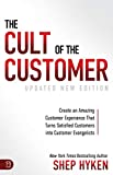 The Cult of the Customer: Create an Amazing Customer Experience that Turns Satisfied Customers into Customer Evangelists