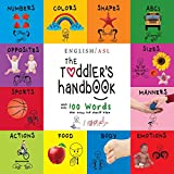 The Toddler's Handbook: (English / American Sign Language - ASL) Numbers, Colors, Shapes, Sizes, Abc's, Manners, and Opposites, with over 100 Words ... Should Know (American Sign Language Edition)