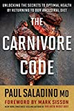 Carnivore Code: Unlocking the Secrets to Optimal Health by Returning to Our Ancestral Diet