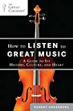 How to Listen to Great Music: A Guide to Its History, Culture, and Heart (Great Courses)