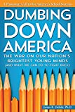 Dumbing Down America: The War on Our Nation's Brightest Young Minds