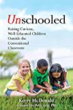 Unschooled: Raising Curious, Well-Educated Children Outside the Conventional Classroom