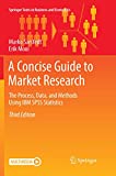 A Concise Guide to Market Research: The Process, Data, and Methods Using IBM SPSS Statistics (Springer Texts in Business and Economics)