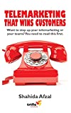 Telemarketing That Wins Customers: Want to step up your telemarketing or your teams? You need to read this first.