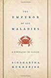 The Emperor of All Maladies( A Biography of Cancer)[EMPEROR OF ALL MALADIES][Hardcover]