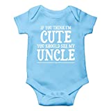 I'm Cute You Shuld See My Uncle - Funny Wingman - Cute One-Piece Infant Baby Bodysuit (6 Months, Light Blue)