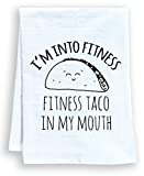 Funny Kitchen Towel, I'm Into Fitness, Fitness Taco In My Mouth, Flour Sack Dish Towel, Sweet Housewarming Gift, White