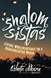 Shalom Sistas: Living Wholeheartedly in a Brokenhearted World