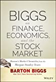 Biggs on Finance, Economics, and the Stock Market: Barton's Market Chronicles from the Morgan Stanley Years