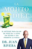 La Mojito Diet (Spanish Edition): El método para bajar de peso en 14 días sin estrés y sin perderte la fiesta (Atria Espanol)