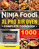 Ninja Foodi XL Pro Air Oven Complete Cookbook: 1000 Days Easy & Affordable Roast, Bake, Dehydrate, Air Fry, and More Recipes for Your Whole Family to Master Ninja Foodi XL Pro Air Oven