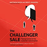 The Challenger Sale: Taking Control of the Customer Conversation