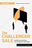 The Challenger Sale: Kunden herausfordern und erfolgreich überzeugen (German Edition)