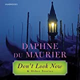 Don't Look Now: And Other Stories