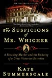 The Suspicions of Mr. Whicher: A Shocking Murder and the Undoing of a Great Victorian Detective