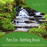 Pure Zen - Babbling Brook (Natural Music With Nature Sounds for Meditation, Deep Sleep, Spa, Healing, Relaxation)