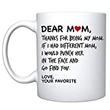 Veracco Dear Mom Thanks For Being My Mom If I Had Different Mom I Would Punch Him In The Face And Go Find You Your Favorite - White Ceramic Coffee Mug -Funny Birthday Mother's Day Gift For Mom (White)