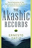 The Akashic Records: Sacred Exploration of Your Soul's Journey Within the Wisdom of the Collective Consciousness