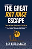 Unscripted - The Great Rat-Race Escape: From Wage-Slavery to Wealth: How to Start a Purpose-Driven Business and Win Financial Freedom for a Lifetime