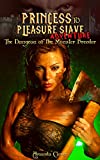 The Dungeon of the Monster Breeder (Princess to Pleasure Slave Adventure)