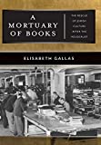 Mortuary of Books, A: The Rescue of Jewish Culture after the Holocaust (Goldstein-Goren Series in American Jewish History, 17)