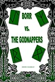 Borr vs. the Godnappers (The Adventures of Borr the Asgardian Book 1)